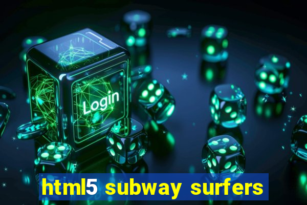 html5 subway surfers